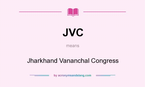 What does JVC mean? It stands for Jharkhand Vananchal Congress