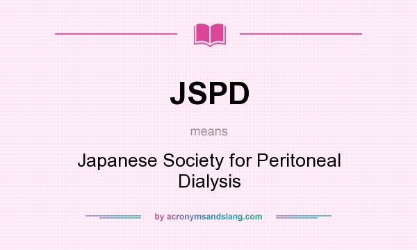 What does JSPD mean? It stands for Japanese Society for Peritoneal Dialysis