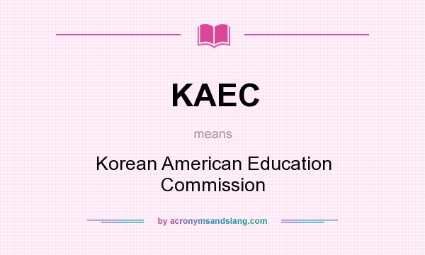 What does KAEC mean? It stands for Korean American Education Commission