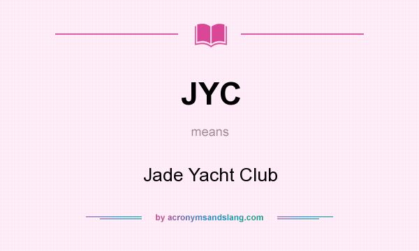What does JYC mean? It stands for Jade Yacht Club