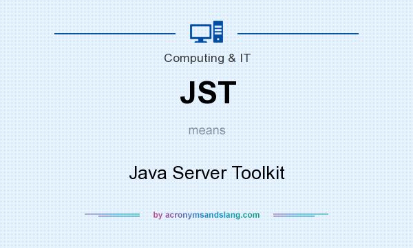 What does JST mean? It stands for Java Server Toolkit