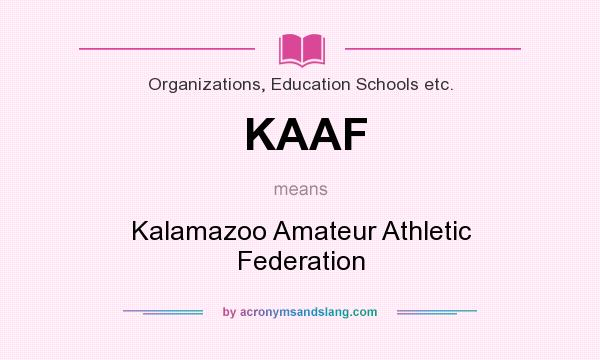 What does KAAF mean? It stands for Kalamazoo Amateur Athletic Federation