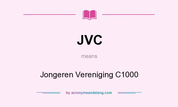 What does JVC mean? It stands for Jongeren Vereniging C1000