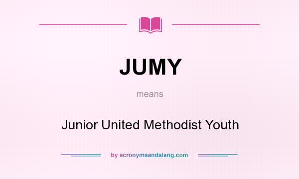 What does JUMY mean? It stands for Junior United Methodist Youth