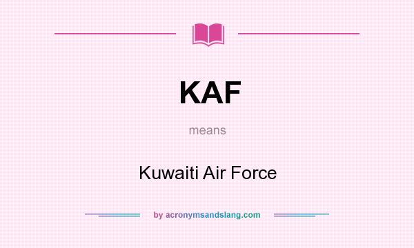 What does KAF mean? It stands for Kuwaiti Air Force