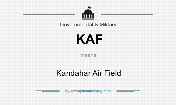 What does KAF mean? It stands for Kandahar Air Field