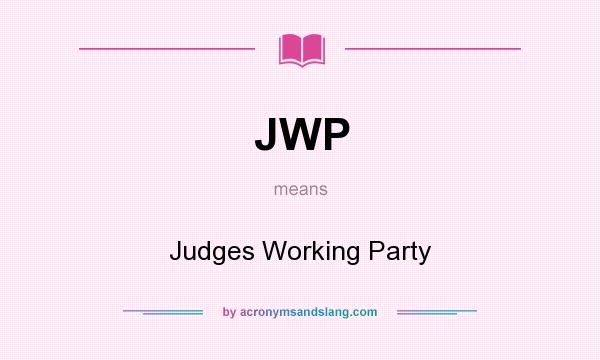 What does JWP mean? It stands for Judges Working Party