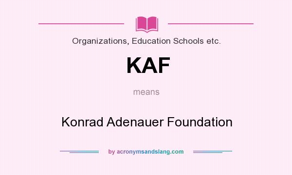 What does KAF mean? It stands for Konrad Adenauer Foundation