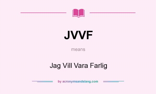 What does JVVF mean? It stands for Jag Vill Vara Farlig