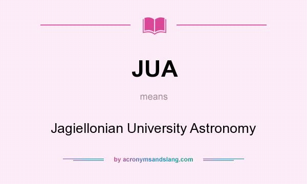 What does JUA mean? It stands for Jagiellonian University Astronomy