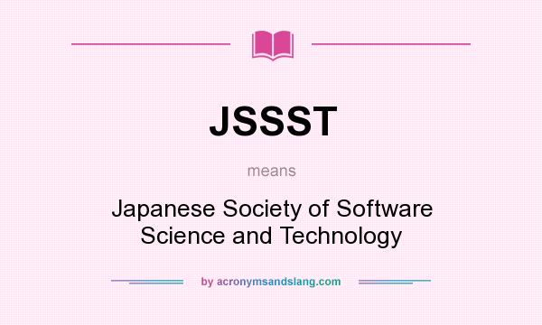 What does JSSST mean? It stands for Japanese Society of Software Science and Technology
