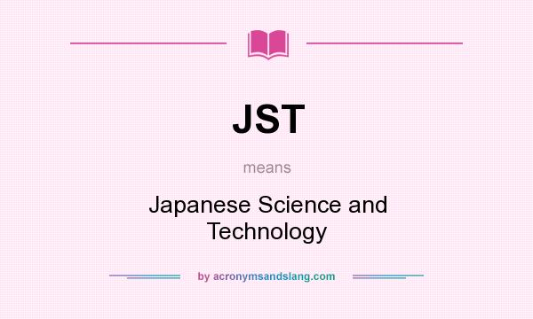 What does JST mean? It stands for Japanese Science and Technology