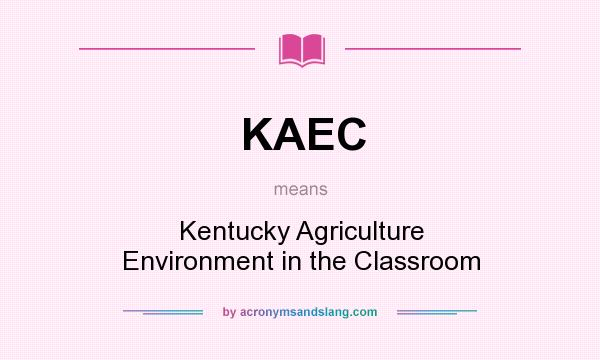 What does KAEC mean? It stands for Kentucky Agriculture Environment in the Classroom