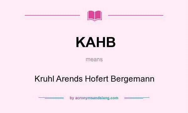 What does KAHB mean? It stands for Kruhl Arends Hofert Bergemann