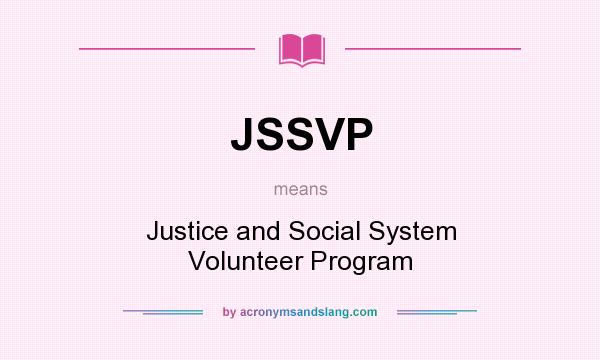 What does JSSVP mean? It stands for Justice and Social System Volunteer Program
