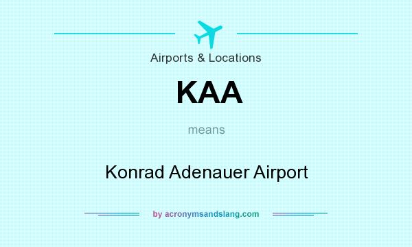 What does KAA mean? It stands for Konrad Adenauer Airport