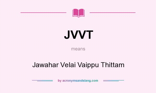 What does JVVT mean? It stands for Jawahar Velai Vaippu Thittam