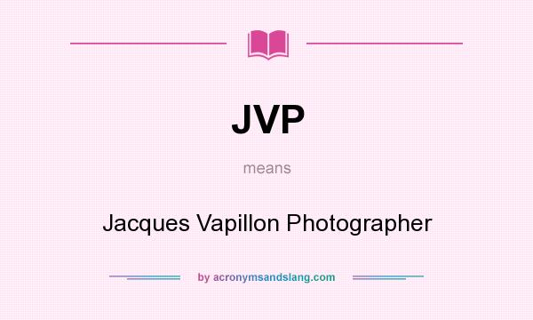 What does JVP mean? It stands for Jacques Vapillon Photographer