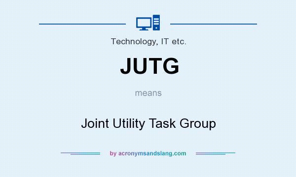 What does JUTG mean? It stands for Joint Utility Task Group