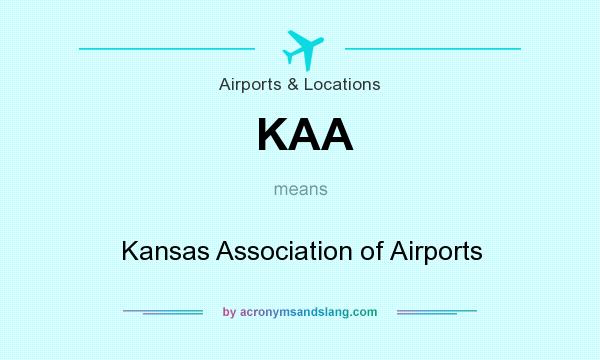 What does KAA mean? It stands for Kansas Association of Airports