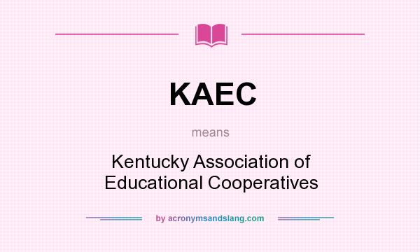What does KAEC mean? It stands for Kentucky Association of Educational Cooperatives