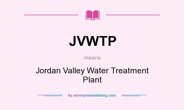 What does JVWTP mean? It stands for Jordan Valley Water Treatment Plant