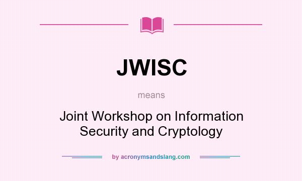 What does JWISC mean? It stands for Joint Workshop on Information Security and Cryptology