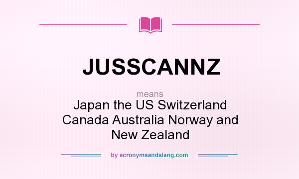 What does JUSSCANNZ mean? It stands for Japan the US Switzerland Canada Australia Norway and New Zealand