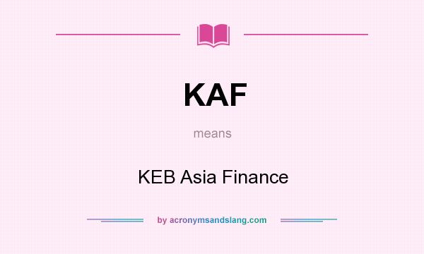 What does KAF mean? It stands for KEB Asia Finance