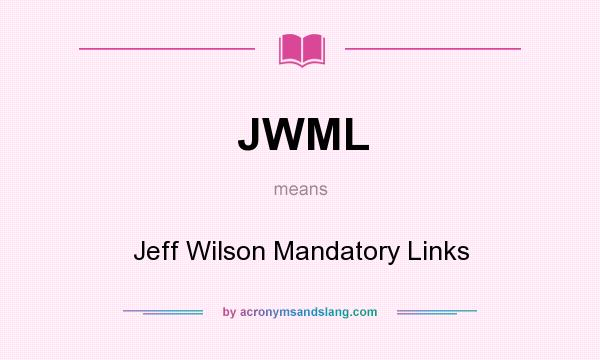 What does JWML mean? It stands for Jeff Wilson Mandatory Links