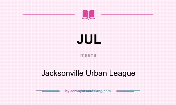 What does JUL mean? It stands for Jacksonville Urban League