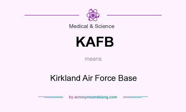 What does KAFB mean? It stands for Kirkland Air Force Base