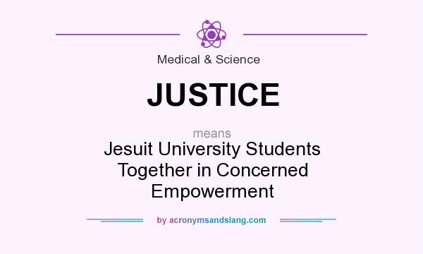 What does JUSTICE mean? It stands for Jesuit University Students Together in Concerned Empowerment