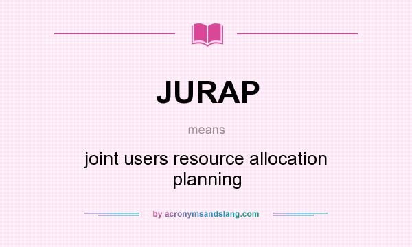 What does JURAP mean? It stands for joint users resource allocation planning