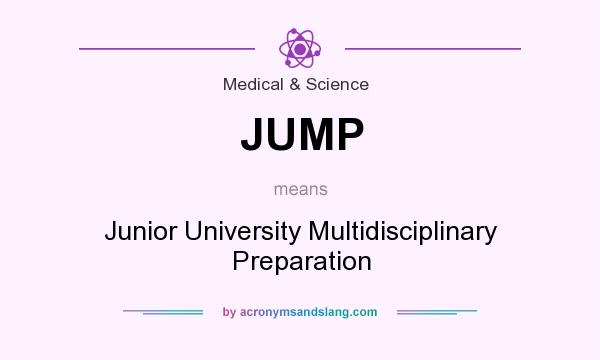 What does JUMP mean? It stands for Junior University Multidisciplinary Preparation