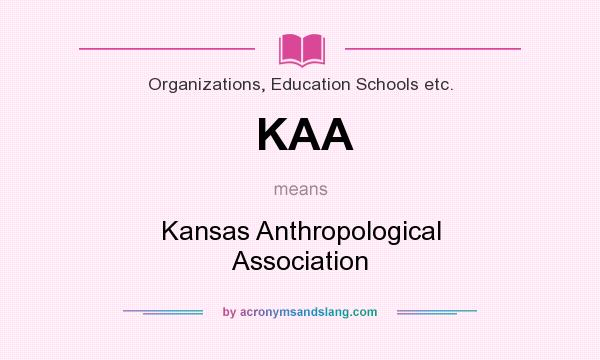 What does KAA mean? It stands for Kansas Anthropological Association