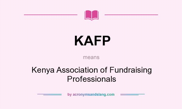 What does KAFP mean? It stands for Kenya Association of Fundraising Professionals