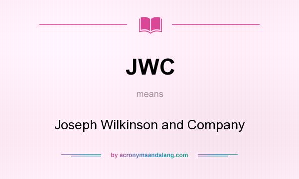What does JWC mean? It stands for Joseph Wilkinson and Company