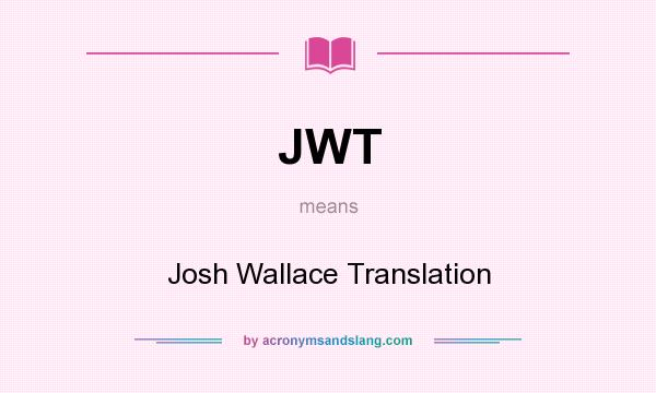 What does JWT mean? It stands for Josh Wallace Translation