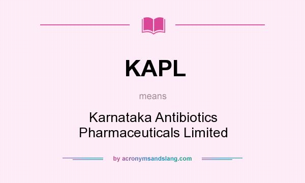 What does KAPL mean? It stands for Karnataka Antibiotics Pharmaceuticals Limited