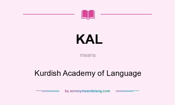 What does KAL mean? It stands for Kurdish Academy of Language