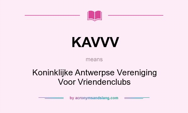 What does KAVVV mean? It stands for Koninklijke Antwerpse Vereniging Voor Vriendenclubs