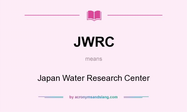 What does JWRC mean? It stands for Japan Water Research Center