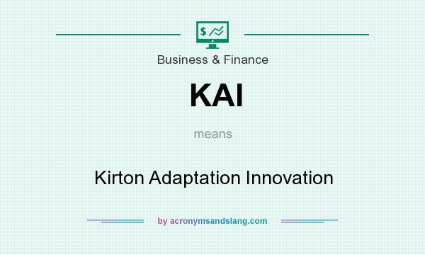 What does KAI mean? It stands for Kirton Adaptation Innovation