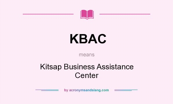 What does KBAC mean? It stands for Kitsap Business Assistance Center
