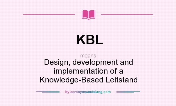 What does KBL mean? It stands for Design, development and implementation of a Knowledge-Based Leitstand