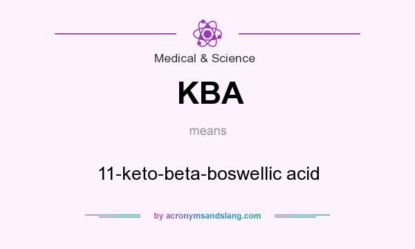 What does KBA mean? It stands for 11-keto-beta-boswellic acid
