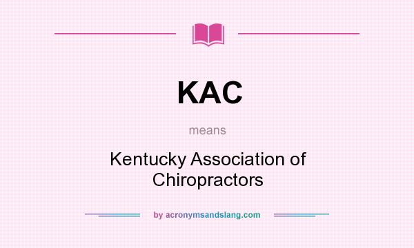 What does KAC mean? It stands for Kentucky Association of Chiropractors