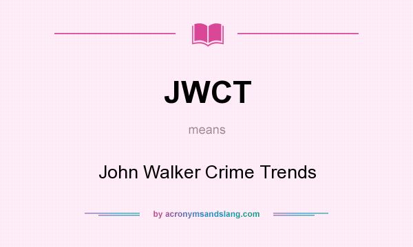 What does JWCT mean? It stands for John Walker Crime Trends