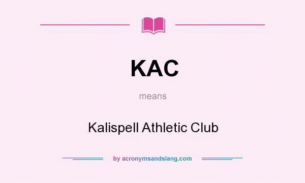 What does KAC mean? It stands for Kalispell Athletic Club